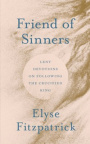 Friend of Sinners - Lent Devotions on Following the Crucified King - Easter ESR